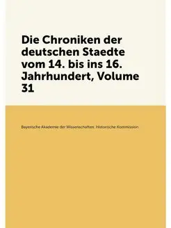 Die Chroniken der deutschen Staedte vom 14. bis ins