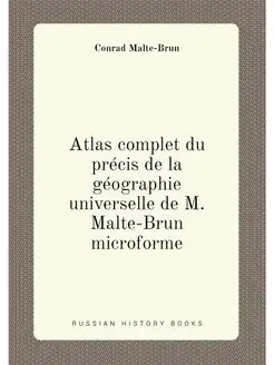 Atlas complet du précis de la géographie universelle