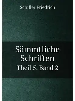 Sämmtliche Schriften. Theil 5. Band 2