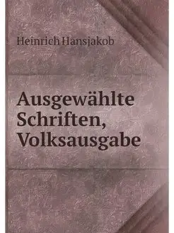 Ausgewahlte Schriften, Volksausgabe