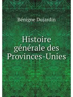 Histoire generale des Provinces-Unies