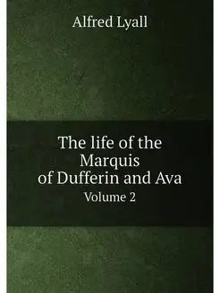 The life of the Marquis of Dufferin and Ava. Volume 2