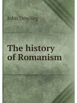 The history of Romanism