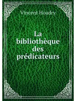 La bibliotheque des predicateurs