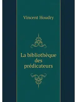 La bibliotheque des predicateurs