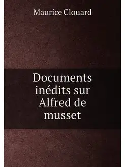 Documents inédits sur Alfred de musset