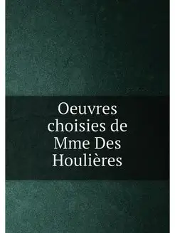 Oeuvres choisies de Mme Des Houlières