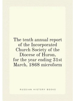 The tenth annual report of the Incorporated Church S