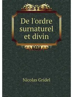 De l'ordre surnaturel et divin