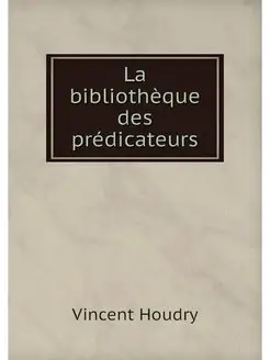 La bibliotheque des predicateurs