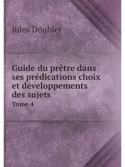 Guide du pretre dans ses predications