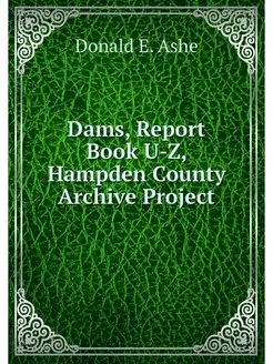 Dams, Report Book U-Z, Hampden County