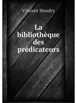 La bibliotheque des predicateurs