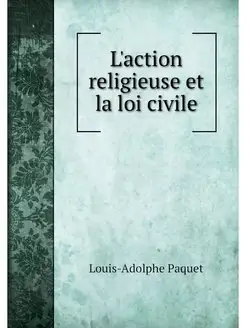 L'action religieuse et la loi civile