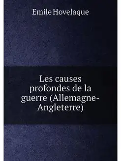 Les causes profondes de la guerre (Allemagne-Anglete