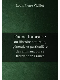 Faune française. ou Histoire naturelle, générale et