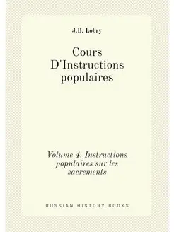 Cours D'Instructions populaires. Volume 4. Instructi