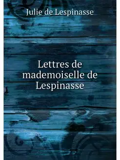 Lettres de mademoiselle de Lespinasse