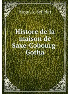 Histore de la maison de Saxe-Cobourg-