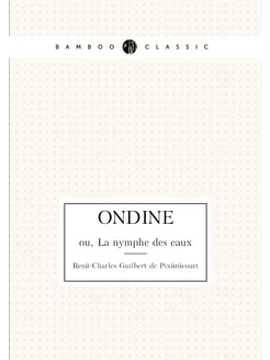 Ondine. ou, La nymphe des eaux