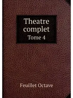 Theatre complet. Tome 4