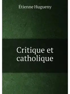 Critique et catholique