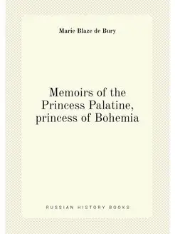 Memoirs of the Princess Palatine, princess of Bohemia