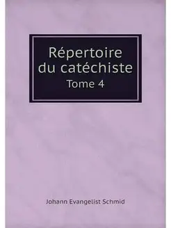 Repertoire du catechiste. Tome 4