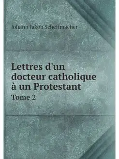 Lettres d'un docteur catholique a un