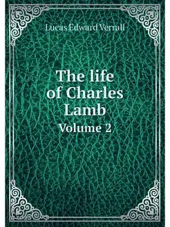 The life of Charles Lamb. Volume 2