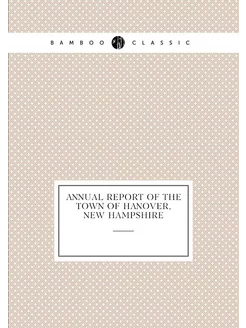 Annual report of the Town of Hanover, New Hampshire