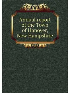 Annual report of the Town of Hanover