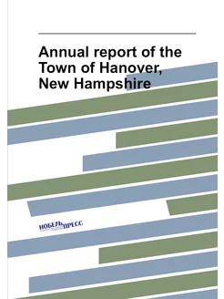 Annual report of the Town of Hanover, New Hampshire