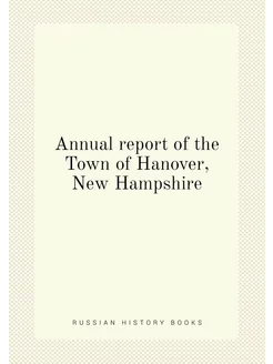 Annual report of the Town of Hanover, New Hampshire