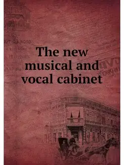 The new musical and vocal cabinet