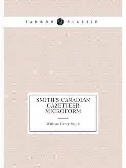 Smith's Canadian gazetteer microform