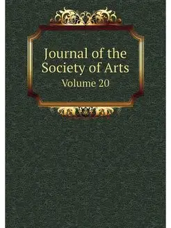 Journal of the Society of Arts. Volum