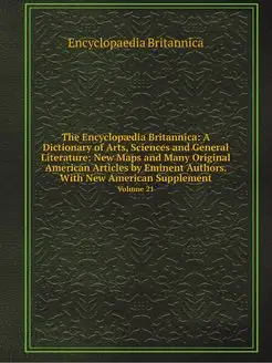 The Encyclopaedia Britannica A Dicti