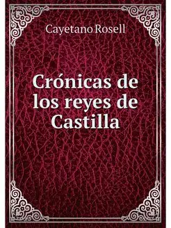 Cronicas de los reyes de Castilla