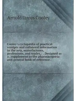 Cooley's cyclopaedia of practical rec