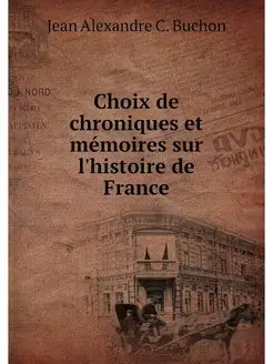 Choix de chroniques et memoires sur l