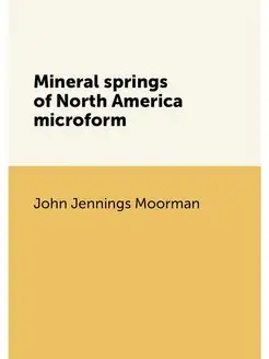 Mineral springs of North America microform