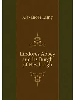 Lindores Abbey and its Burgh of Newburgh