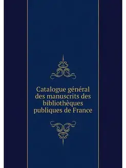 Catalogue general des manuscrits des