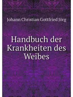 Handbuch der Krankheiten des Weibes