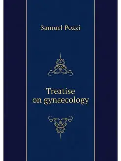 Treatise on gynaecology