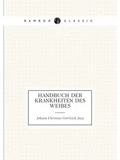 Handbuch der Krankheiten des Weibes