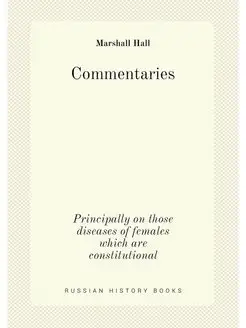 Commentaries. Principally on those diseases of femal