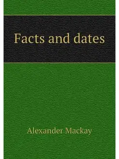 Facts and dates