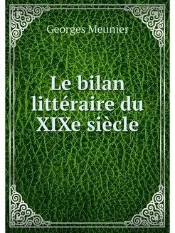 Le bilan litteraire du XIXe siecle